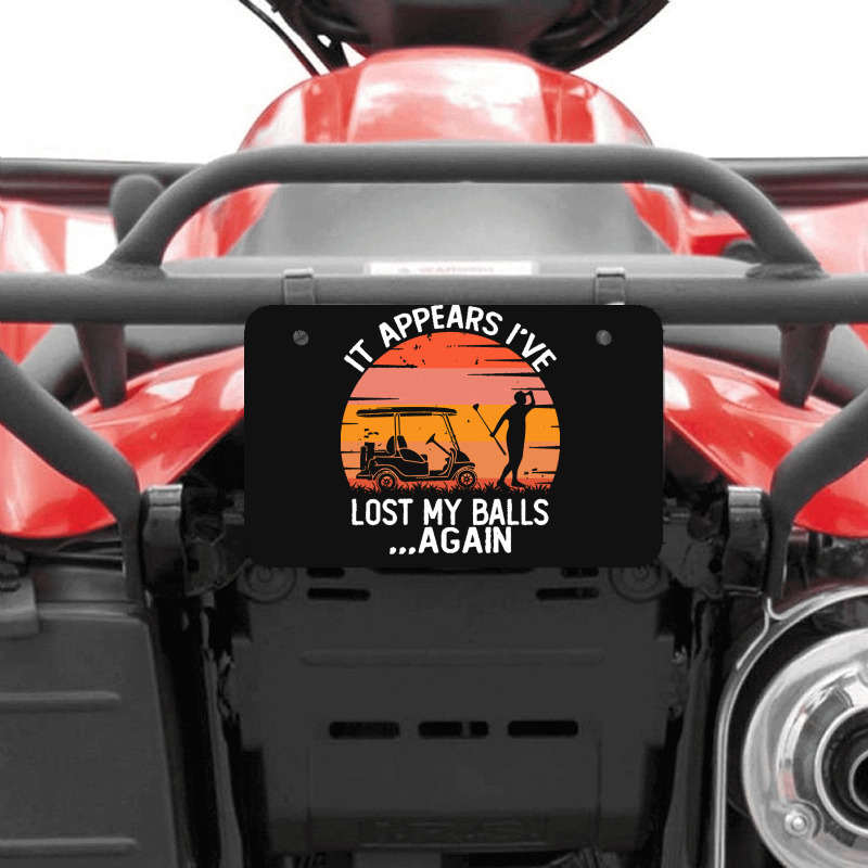 Funny Golf Sayings T  Shirtit Appears I've Lost My Balls Again Funny G Atv License Plate | Artistshot