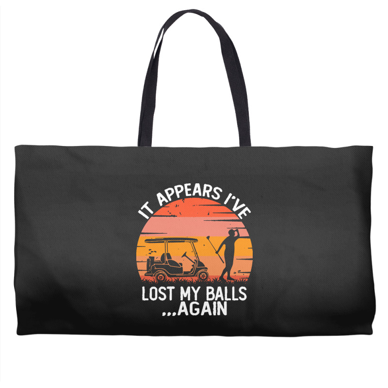 Funny Golf Sayings T  Shirtit Appears I've Lost My Balls Again Funny G Weekender Totes | Artistshot