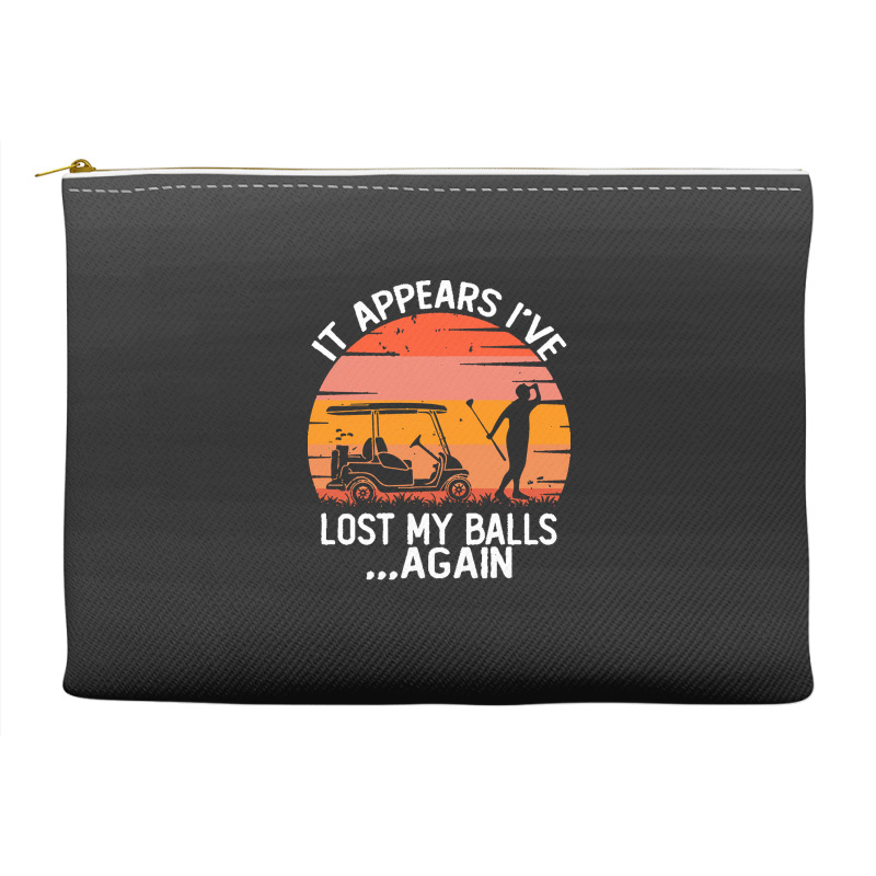 Funny Golf Sayings T  Shirtit Appears I've Lost My Balls Again Funny G Accessory Pouches | Artistshot