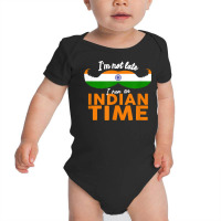 I'm Not Late I'm On Indian Time   Funny Proud India Flag T Shirt Baby Bodysuit | Artistshot