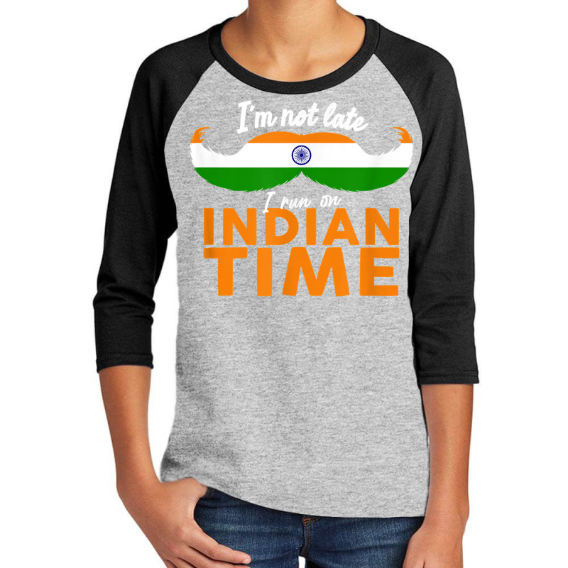 I'm Not Late I'm On Indian Time   Funny Proud India Flag T Shirt Youth 3/4 Sleeve by ald1heberts | Artistshot