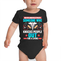 Never Underestimate Crna Anesthesiologist Nurse Anesthetist T Shirt Baby Bodysuit | Artistshot