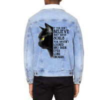 If You Don't Believe They Have Souls Black Cat Lover Gift T Shirt Unisex Sherpa-lined Denim Jacket | Artistshot