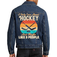 I Only Care About T  Shirt I Only Care About Hockey And Maybe Like 3 P Men Denim Jacket | Artistshot