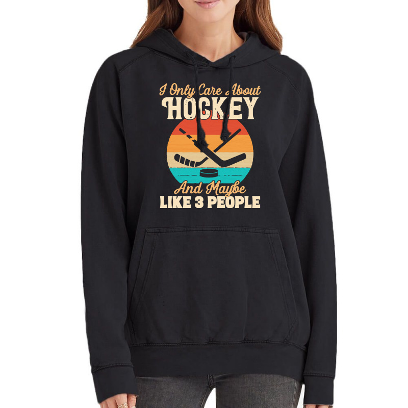 I Only Care About T  Shirt I Only Care About Hockey And Maybe Like 3 P Vintage Hoodie | Artistshot