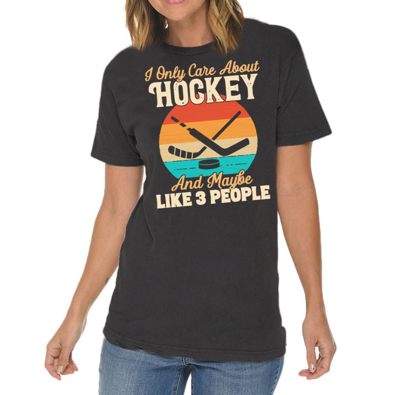 I Only Care About T  Shirt I Only Care About Hockey And Maybe Like 3 P Vintage T-shirt | Artistshot