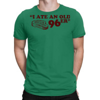 Uncle Buck I Ate An Old 96er Love T-shirt | Artistshot