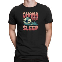 Ohana Means Sleep T-shirt | Artistshot