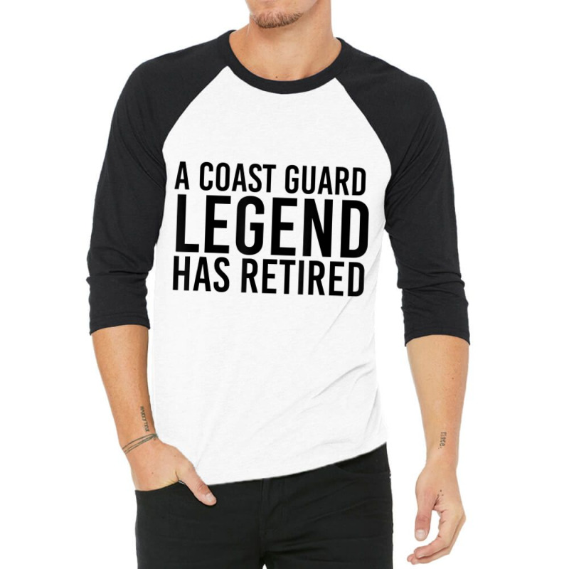 A Coast-guard Legend Has Retired Party 3/4 Sleeve Shirt by longho | Artistshot