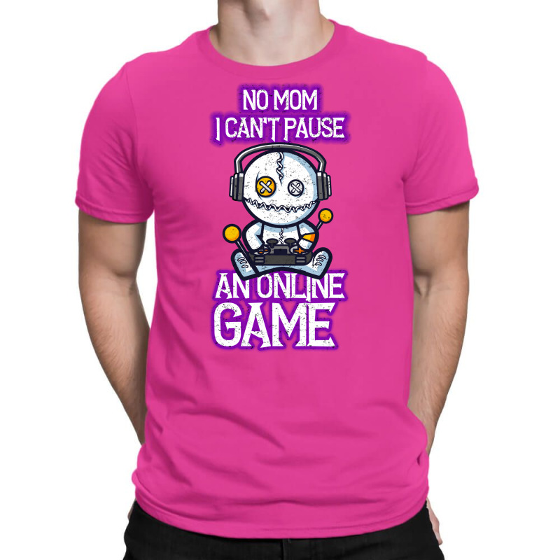 No Mom I Cant Pause An Online Game Funny Online Gamer T-shirt | Artistshot