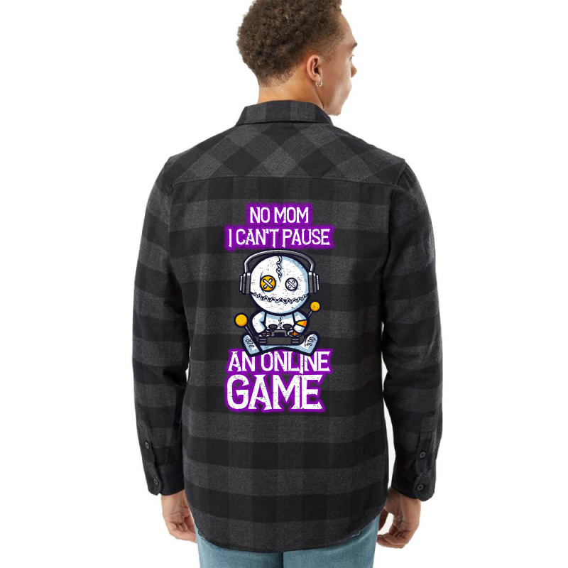 No Mom I Cant Pause An Online Game Funny Online Gamer Flannel Shirt | Artistshot