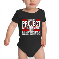 Trending Project Manager - This Is My Project Management Shirt, Becaus Baby Bodysuit | Artistshot