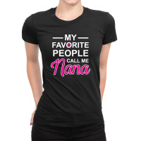 My Favorite People Call Me Nana Cute Ladies Fitted T-shirt | Artistshot