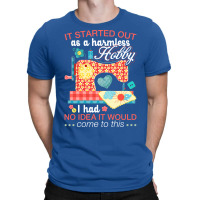 Sewing Lover Tee It Started Out As A Harmless Hob Nostalgia T-shirt | Artistshot