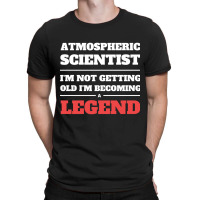 Artistshort Trending Atmospheric Scientist I'm Not Getting Old I'm Bec T-shirt | Artistshot