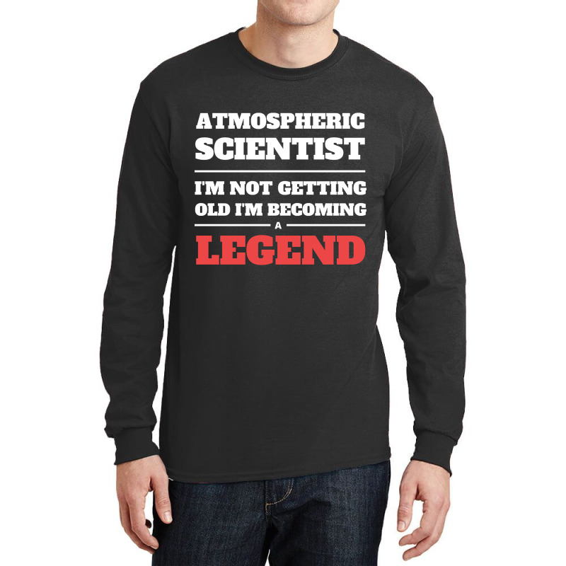 Artistshort Trending Atmospheric Scientist I'm Not Getting Old I'm Bec Long Sleeve Shirts | Artistshot