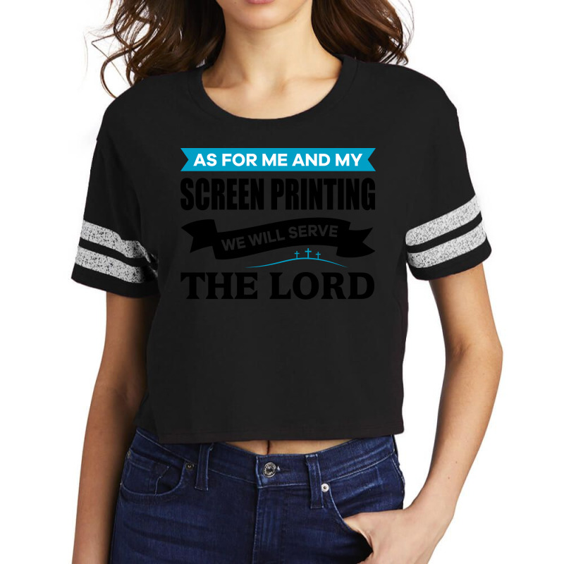 As For Me And My Screen Printing We Will Serve The Lord Love Scorecard Crop Tee by samjiemineef | Artistshot