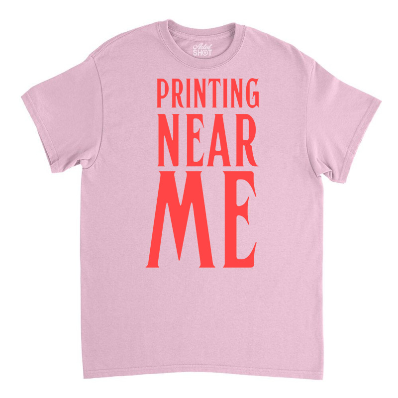 Printing Near Me Trending Classic T-shirt by schalforlays | Artistshot