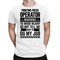 Printing Press Operator Warning Girl T-shirt | Artistshot