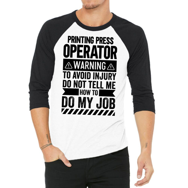 Printing Press Operator Warning Girl 3/4 Sleeve Shirt by schalforlays | Artistshot