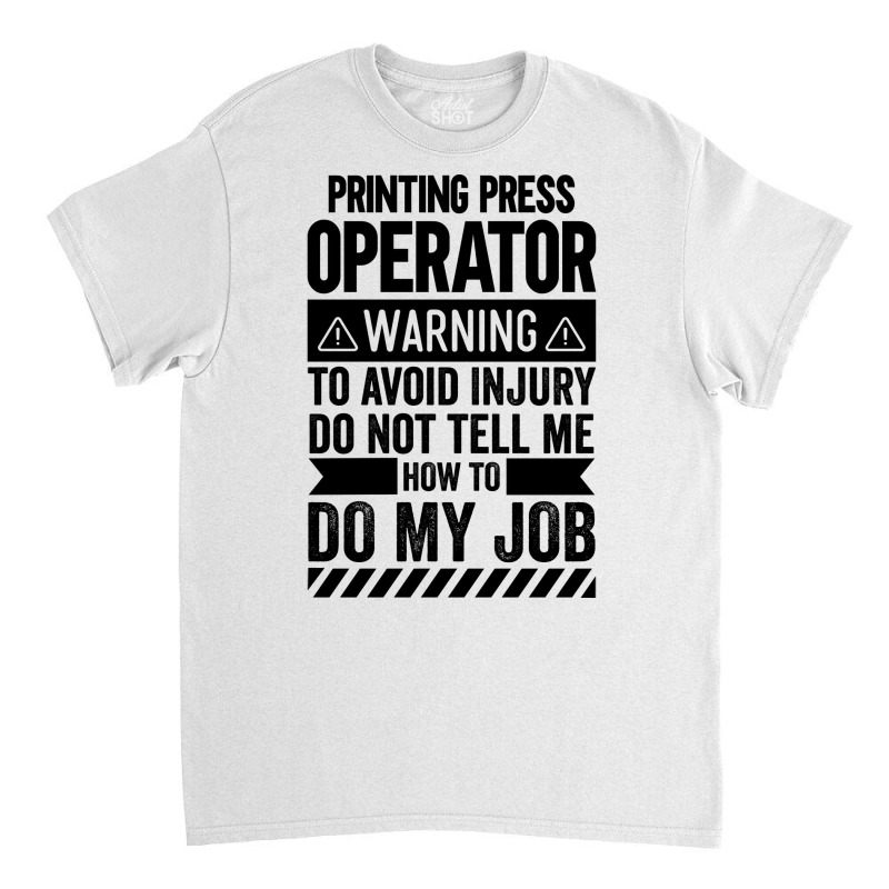 Printing Press Operator Warning Girl Classic T-shirt by schalforlays | Artistshot