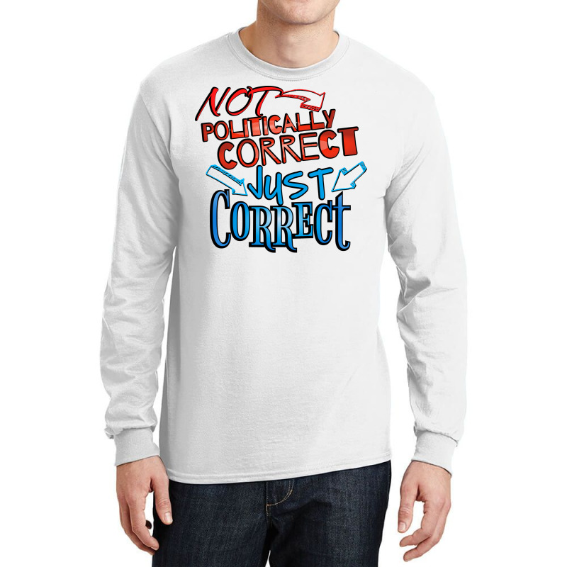 Not Politically Correct Just Correct Stars Long Sleeve Shirts | Artistshot