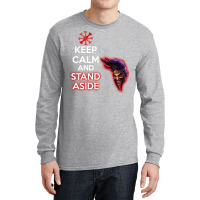 Keep Calm And Stand Aside Long Sleeve Shirts | Artistshot