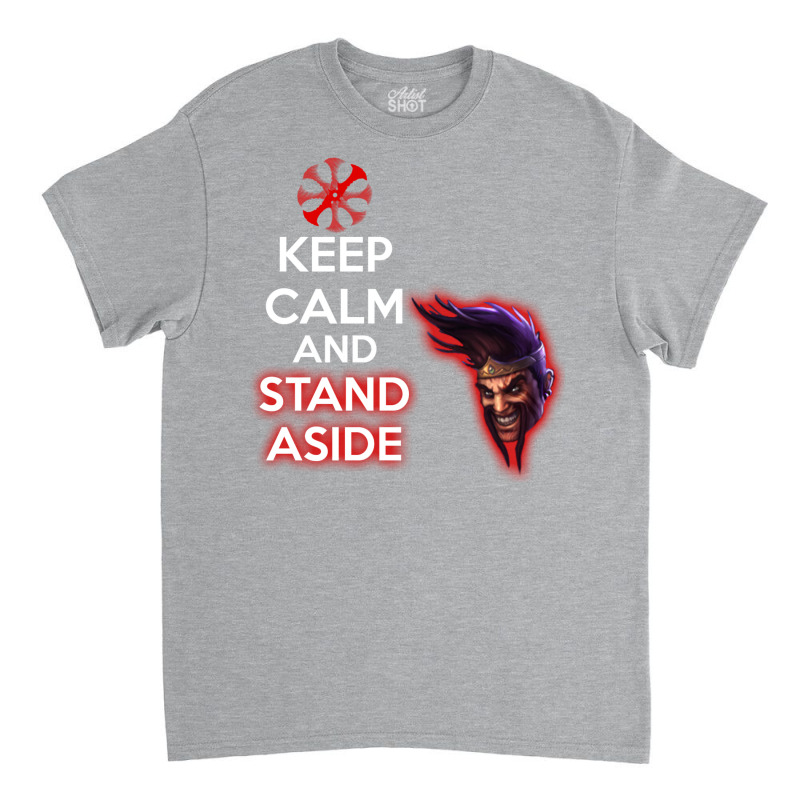 Keep Calm And Stand Aside Classic T-shirt by zahidkudsit | Artistshot