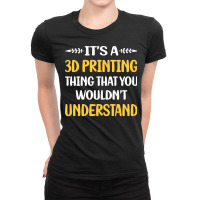 You Would Not Understand 3d Printing Blue Ladies Fitted T-shirt | Artistshot