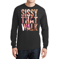 Sissy That Walk Long Sleeve Shirts | Artistshot