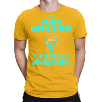 Printing Machine Operator I Solve Problems T-shirt | Artistshot