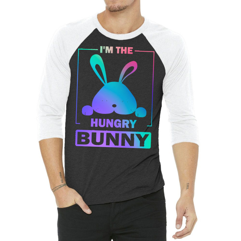 Im The Hungry Bunny T  Shirt Funny Colorful Bunny, I'm The Hungry Bunn 3/4 Sleeve Shirt | Artistshot