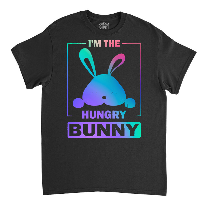 Im The Hungry Bunny T  Shirt Funny Colorful Bunny, I'm The Hungry Bunn Classic T-shirt | Artistshot