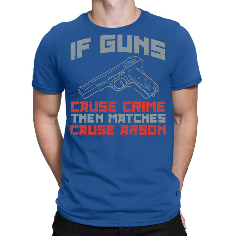 If S Cause Crime Then Matches Cause Arson Nostalgia T-Shirt by laihanmoratx | Artistshot