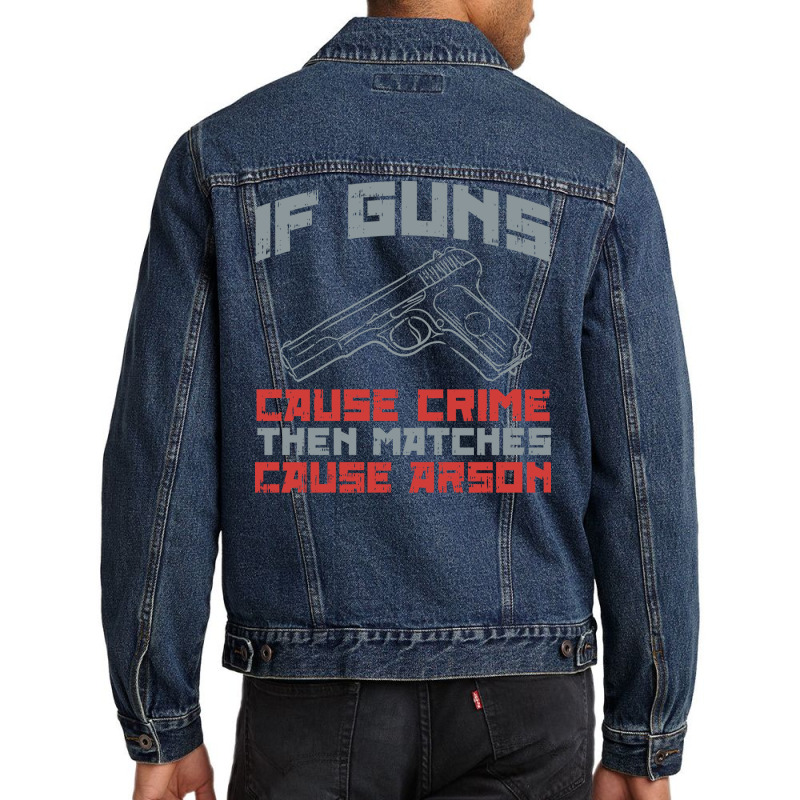 If S Cause Crime Then Matches Cause Arson Nostalgia Men Denim Jacket by laihanmoratx | Artistshot