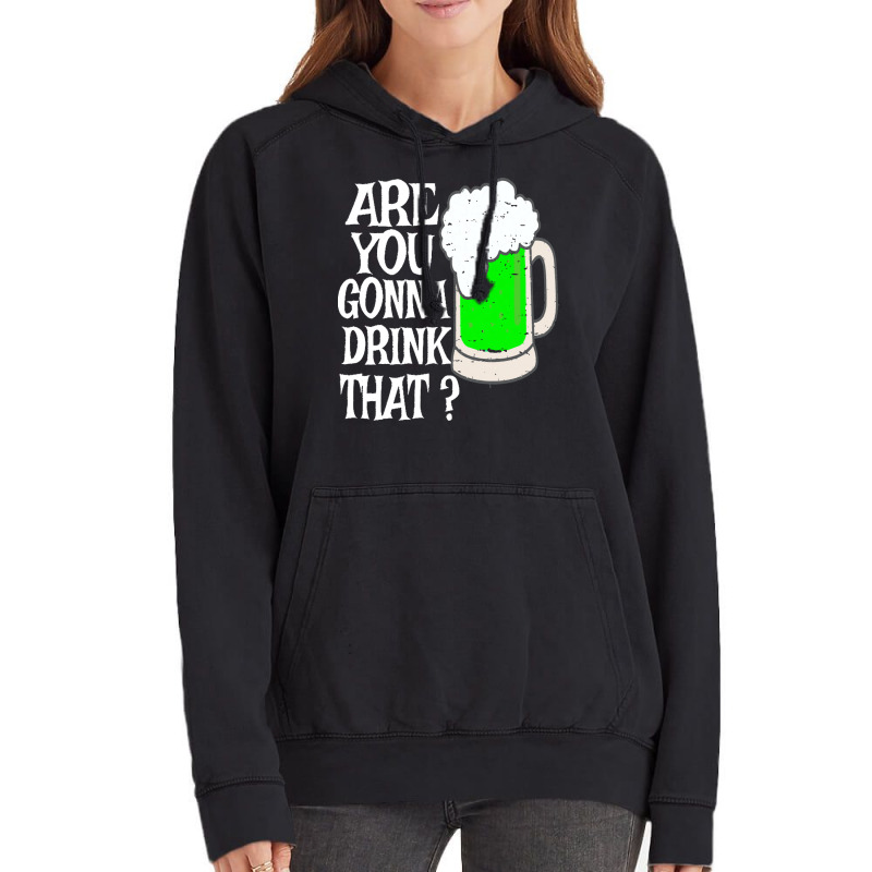 Irish Beer T  Shirt Are You Gonna Drink That  Funny Black Beer St Patr Vintage Hoodie | Artistshot