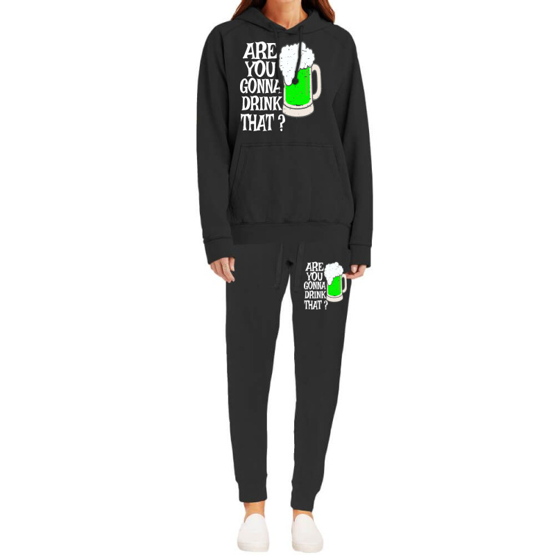 Irish Beer T  Shirt Are You Gonna Drink That  Funny Black Beer St Patr Hoodie & Jogger Set | Artistshot