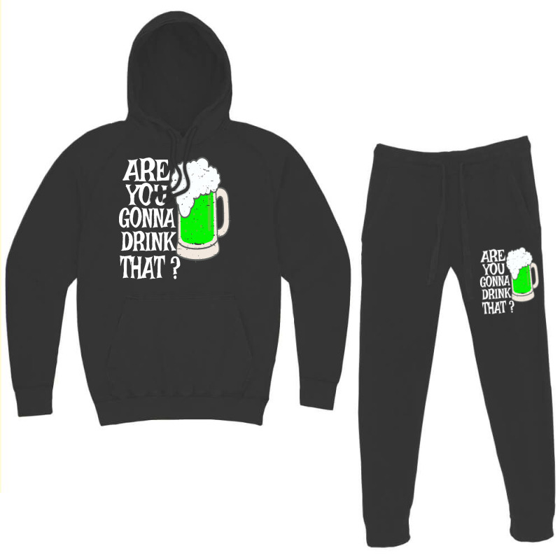 Irish Beer T  Shirt Are You Gonna Drink That  Funny Black Beer St Patr Hoodie & Jogger Set | Artistshot