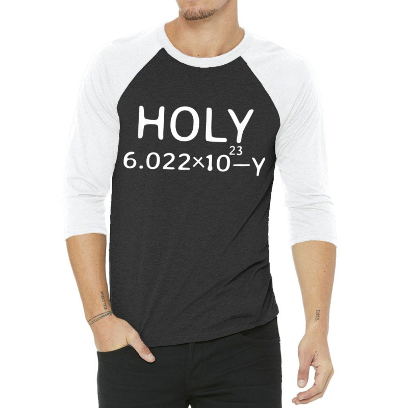 Holy Moley Avogadro Mole Carbon Funny Chemistry 3/4 Sleeve Shirt | Artistshot