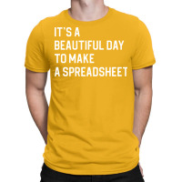 Funny Accountant Gift Officer Worker Gift Its A Beautiful Day To Make T-shirt | Artistshot