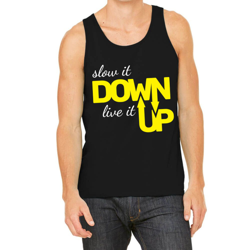 Hot Trend Slow It Down Live It Up Motivational T Shirt Typography Desi Tank Top | Artistshot