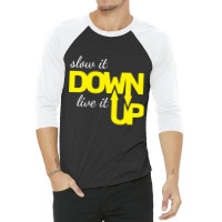 Hot Trend Slow It Down Live It Up Motivational T Shirt Typography Desi 3/4 Sleeve Shirt | Artistshot