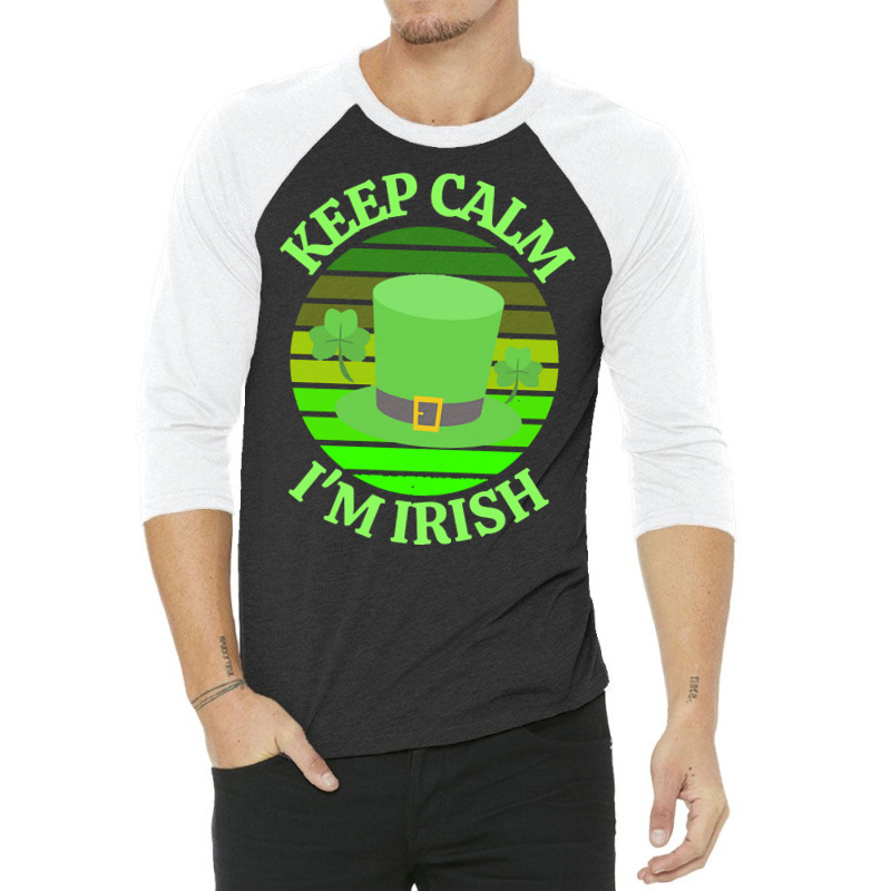 Keep Calm Im Irish T  Shirtkeep Calm I’m Irish T  Shirt (4) 3/4 Sleeve Shirt | Artistshot