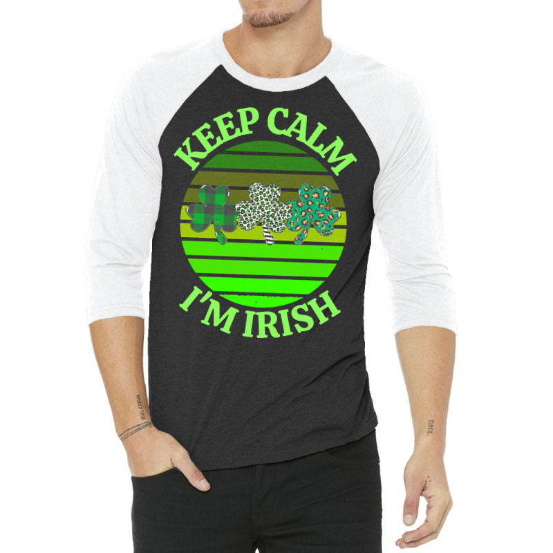 Keep Calm Im Irish T  Shirtkeep Calm I’m Irish T  Shirt (7) 3/4 Sleeve Shirt | Artistshot