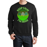 Keep Calm Im Irish T  Shirtkeep Calm I’m Irish T  Shirt (7) Crewneck Sweatshirt | Artistshot