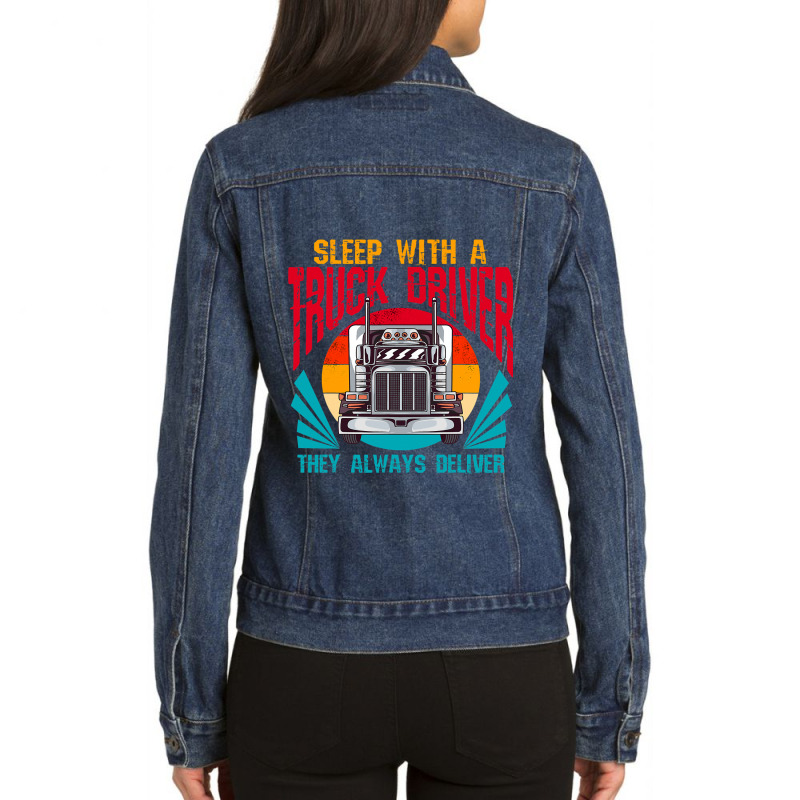 Sleep With A Truck Driver They Always Deliver Funny Trucker 32 Ladies Denim Jacket by JESSICAMARTINA | Artistshot