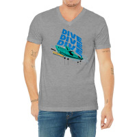 Dive! Dive! Dive! V-neck Tee | Artistshot