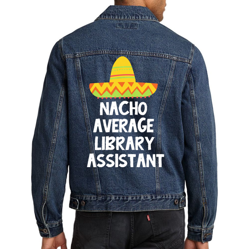 Library Assistant T  Shirt Library Assistant   Nacho Average Design T Men Denim Jacket | Artistshot