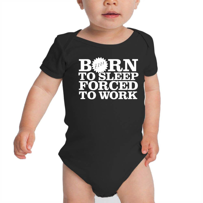 Born To Sleep Forced To Work Baby Bodysuit by Ramateeshirt | Artistshot