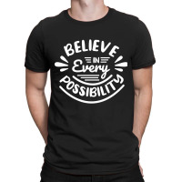 Trending Believe In Every Possibility Motivational (2) T-shirt | Artistshot